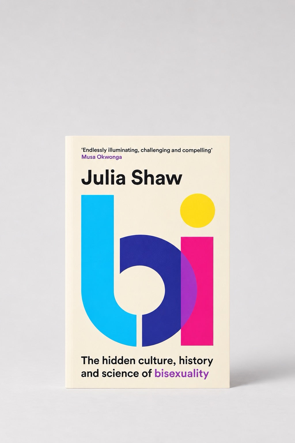 Bi: The Hidden Culture, History and Science of Bisexuality (Paperback)