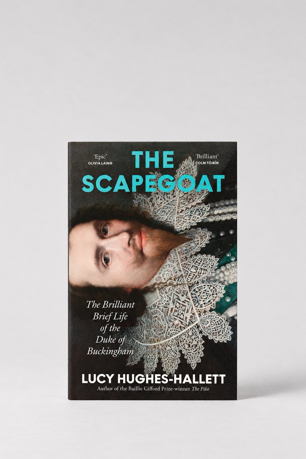 The Scapegoat: The Brilliant Brief Life of the Duke of Buckingham (Hardback)