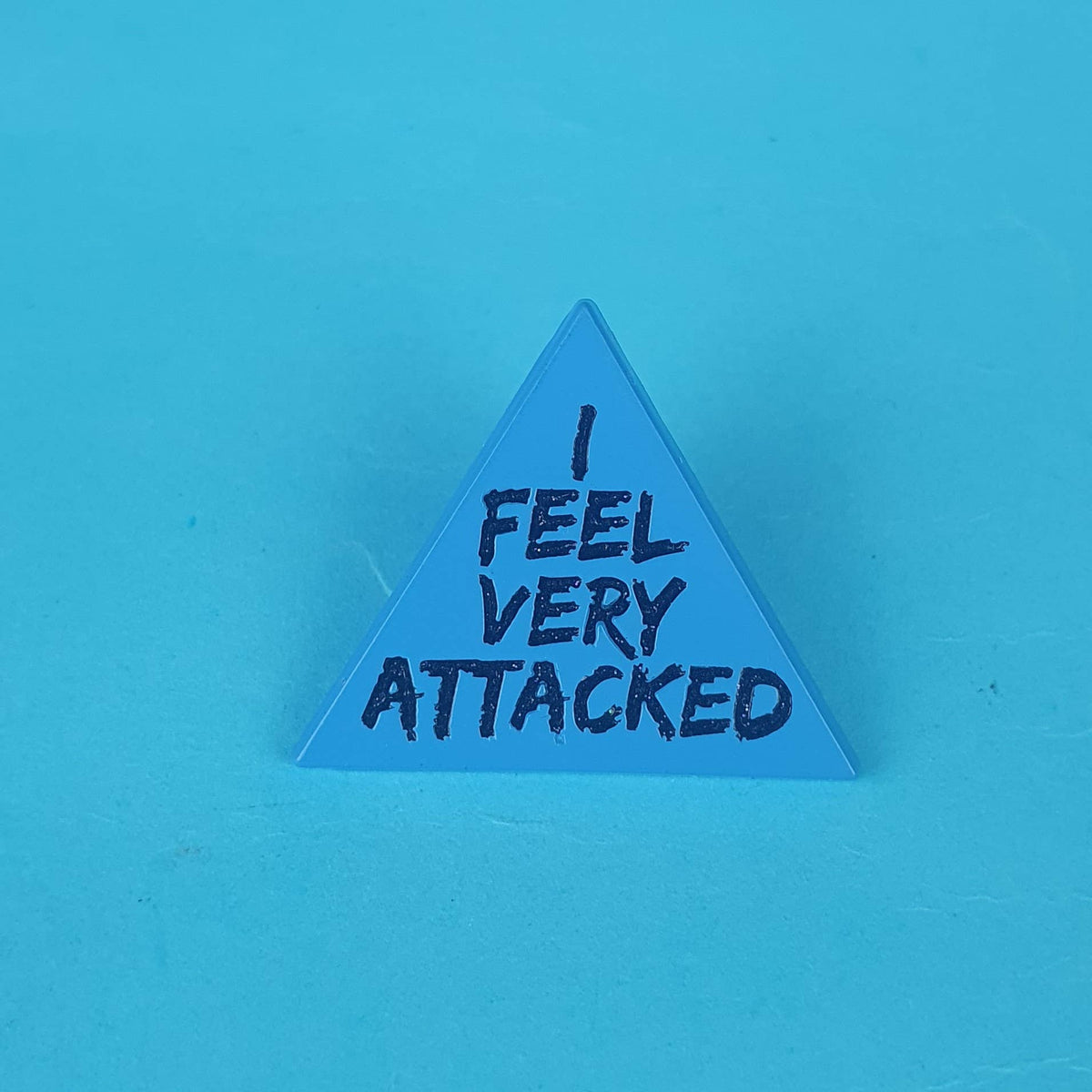 I Feel Very Attacked Pin Badge